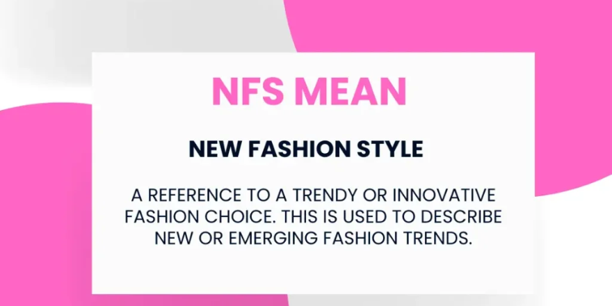 NFS mean. New fashion style
