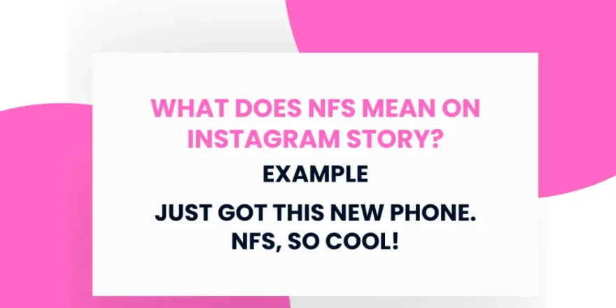 What Does NFS Mean On Instagram Story