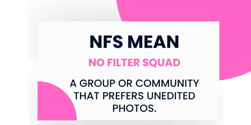 What does NFS Means - No Filter Squad
