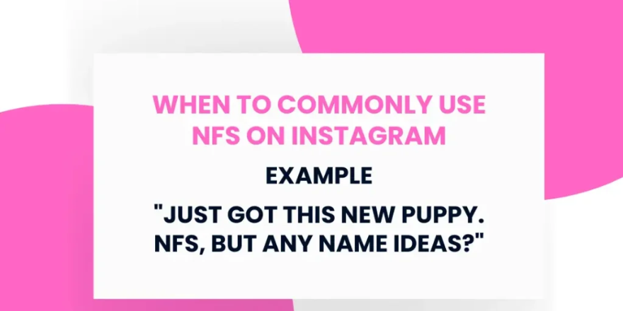 When to Commonly Use NFS On Instagram