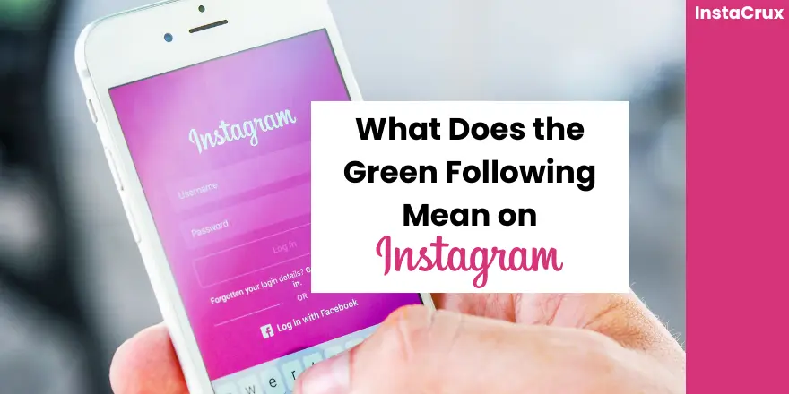 What Does the Green Following Mean on Instagram