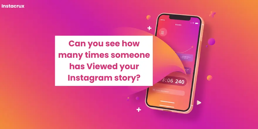 Can you see how many times someone has Viewed your Instagram story