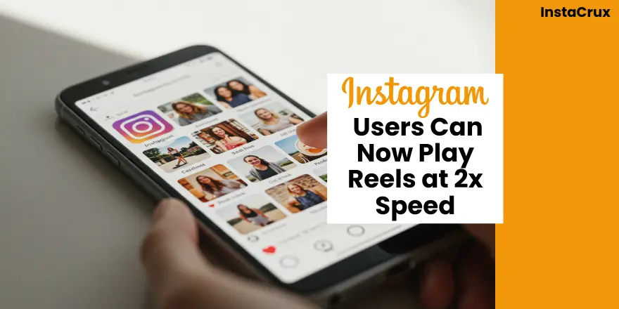 Instagram Users Can Now Play Reels at 2x Speed