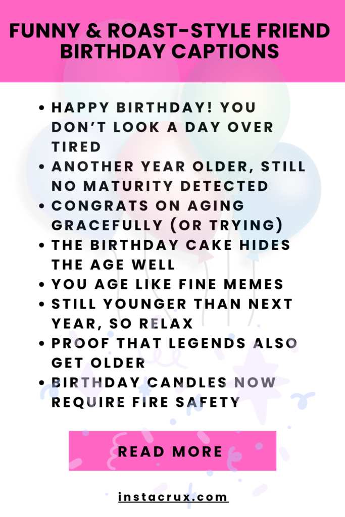Funny & Roast-Style Friend Birthday Captions
