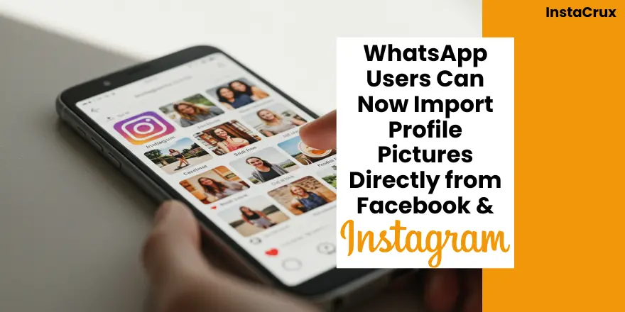 WhatsApp Users Can Now Import Profile Pictures Directly from Facebook, Instagram