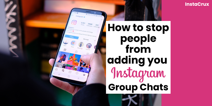 how to stop people from adding you to instagram group chats..