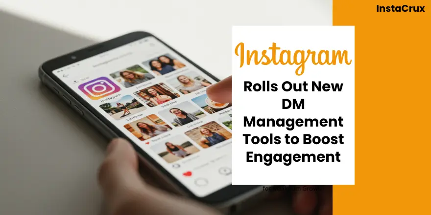 Instagram Rolls Out New DM Management Tools to Boost Engagement