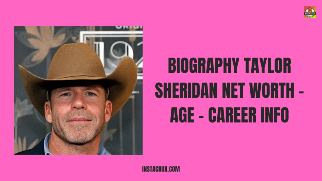 Biography Taylor Sheridan Net Worth - Age - Career Info