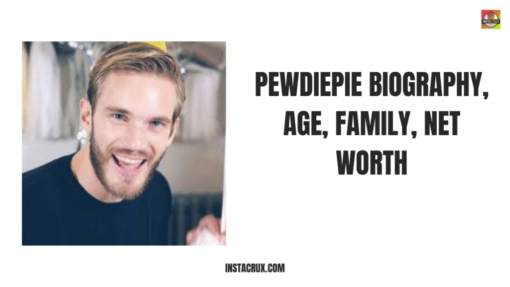 PewDiePie Biography, Age, Family, Net Worth