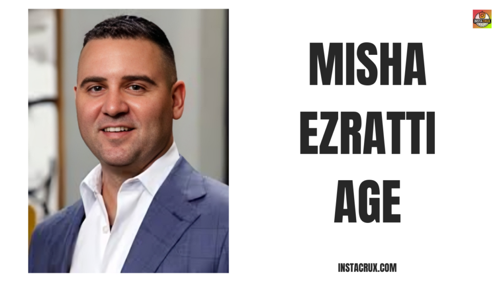 Misha Ezratti Age